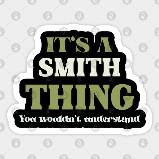 It's a Smith Thing You Wouldn't Understand Sticker by Insert Name Here